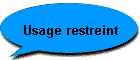 Usage restreint